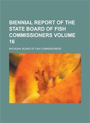 Biennial report of the State Board of Fish Commissioners Volume 16,1236950968,9781236950963