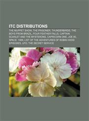 ITC Distributions The Muppet Show, The Prisoner, Thunderbirds, The Boys from Brazil, Four Feather Falls, Captain Scarlet and the Mysterons,1157106722,9781157106722