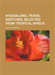 Nyassaland, Travel Sketches, Selected From 'tropical Africa'.,1151424374,9781151424372