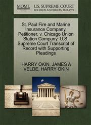 St. Paul Fire and Marine Insurance Company, Petitioner, v. Chicago Union Station Company. U.S. Supreme Court Transcript of Record with Supporting Pleadings,1270439243,9781270439240