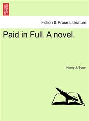Paid in Full. A novel.,1241400504,9781241400507