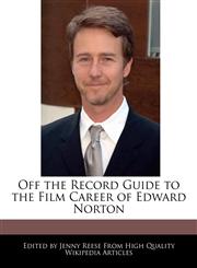 Off the Record Guide to the Film Career of Edward Norton,1240999178,9781240999170