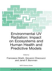 Environmental UV Radiation Impact on Ecosystems and Human Health and Predictive Models : Proceedings of the NATO Advanced Study Institute on Environmental UV Radiation: Impact on Ecosystems and Human Health and Predictive Models Pisa, Italy,,1402036957,9781402036958