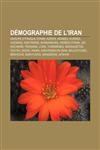 Démographie de l'Iran Groupe ethnique d'Iran, Azéris, Arabes, Kurdes, Hazaras, Assyriens, Shabankara, Arabes d'Iran, Jaf, Kachkaïs, Persans,1232562718,9781232562719