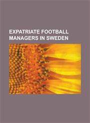 Expatriate Football Managers in Sweden Age Hareide, Alex Miller, Antonio Duran, Arne Erlandsen, Bert Turner (Footballer Born 1909), Bob Houghton, Du,1230821082,9781230821085