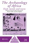 The Archaeology of Africa: Food, Metals and Towns (One World Archaeology),041511585X,9780415115858