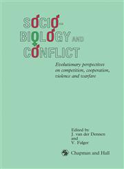 Sociobiology and Conflict Evolutionary perspectives on competition, cooperation, violence and warfare,0412337703,9780412337703