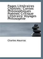 Pages Littéraires Choisies Contes Philosophiques Poèmes Critique Littéraire Voyages Philosophie,1115977105,9781115977104