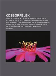 Kosborfelek Bangok, Kosborok, Oncidium, Piros Sotetkosbor, Mocsari Kosbor, Poloskaszagu Kosbor, Orchideae, Poszmehbango, Madarfesz,1232886068,9781232886068