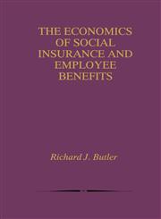 The Economics of Social Insurance and Employee Benefits,0792382668,9780792382669