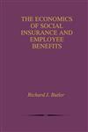 The Economics of Social Insurance and Employee Benefits,0792382668,9780792382669