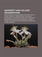 University and college organizations Association of College Honor Societies, Faculty clubs, University organizations, 1994 Group,1156650194,9781156650196