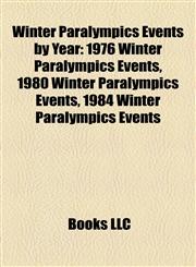 Winter Paralympics Events by Year 1976 Winter Paralympics Events, 1980 Winter Paralympics Events, 1984 Winter Paralympics Events,1158070667,9781158070664
