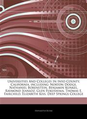 Articles On Universities And Colleges In Inyo County, California, including Norton Dodge, Nathaniel Borenstein, Benjamin Kunkel, Raymond Jeanloz, Glen Fukushima, Thomas E. Fairchild, Elizabeth Kiss, Deep Springs College,1244367710,9781244367715