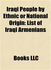 Iraqi People by Ethnic or National Origin Iraqi Armenians, Iraqi Assyrians, Iraqi Jews, Iraqi Kurds, Iraqi People of Irish Descent,1157857590,9781157857594