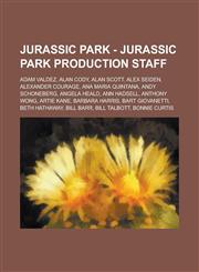 Jurassic Park - Jurassic Park production staff Adam Valdez, Alan Cody, Alan Scott, Alex Seiden, Alexander Courage, Ana Maria Quintana, Andy Schoneberg, Angela Heald, Ann Hadsell, Anthony Wong, Artie Kane, Barbara Harris, Bart Giovanetti, Beth Hathaway, B,1234730073,9781234730079