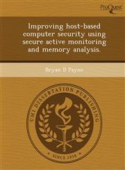 Improving host-based computer security using secure active monitoring and memory analysis.,1244594946,9781244594944