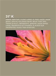 31° K Amman, Amritsar, Ciudad Juárez, El Paso, Gazze, Gazze Şeridi, Jericho, Kolorado Nehri, Necef, Port Said, Teksas (eyalet), İskenderiye,1232941220,9781232941224