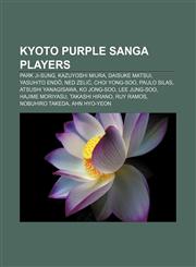 Kyoto Purple Sanga players Park Ji-Sung, Kazuyoshi Miura, Daisuke Matsui, Yasuhito Endō, Ned Zelić, Choi Yong-Soo, Paulo Silas,1155809882,9781155809885
