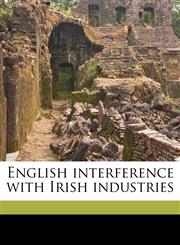 English interference with Irish industries,1177159473,9781177159470