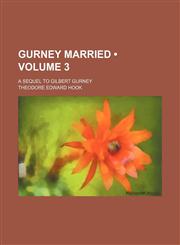 Gurney Married (Volume 3); A Sequel to Gilbert Gurney,1154322203,9781154322200