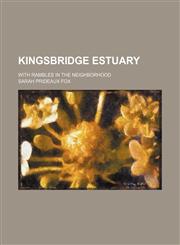 Kingsbridge Estuary; with rambles in the neighborhood,1155325451,9781155325453