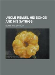 Uncle Remus, His Songs and His Sayings,1153743272,9781153743273