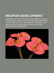 Weapon development Abandoned military projects, Experimental missiles, Experimental rockets, Nuclear weapons programs, Target missiles,1156886201,9781156886205