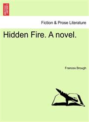 Hidden Fire. A novel.,1241580022,9781241580025