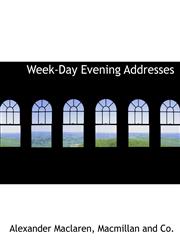 Week-Day Evening Addresses,1140480588,9781140480587