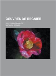 Oeuvres de Regnier; Avec Des Remarques,1234404788,9781234404789