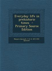 Everyday Life in Prehistoric Times - Primary Source Edition,1294743333,9781294743330