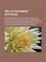 Welch Regiment Officers 41st Regiment of Foot Officers, 69th Regiment of Foot Officers, William Grant Stairs, Norman Biggs, David Watts Morgan,1156670624,9781156670620