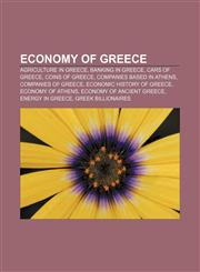 Economy of Greece Agriculture in Greece, Banking in Greece, Cars of Greece, Coins of Greece, Companies based in Athens, Companies of Greece,1156447348,9781156447345