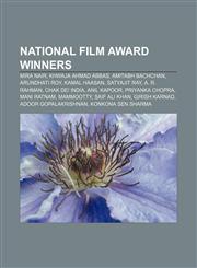 National Film Award winners Mira Nair, Khwaja Ahmad Abbas, Amitabh Bachchan, Arundhati Roy, Kamal Haasan, Satyajit Ray, A. R. Rahman,1155959124,9781155959122