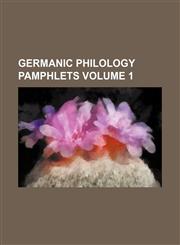 Germanic philology pamphlets Volume 1,1231317388,9781231317389