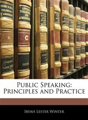 Public Speaking Principles and Practice,114303841X,9781143038419