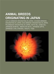 Animal breeds originating in Japan Cattle breeds originating in Japan, Chicken breeds originating in Japan, Dog breeds originating in Japan,1157074499,9781157074496