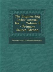 Engineering Index Annual for ..., Volume 6,128972718X,9781289727185