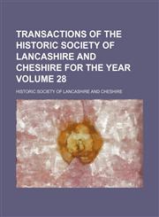 Transactions of the Historic Society of Lancashire and Cheshire for the year  Volume 28,1152076132,9781152076136
