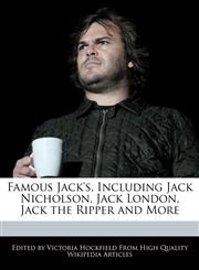 Famous Jack's, Including Jack Nicholson, Jack London, Jack the Ripper and More,1241700087,9781241700089