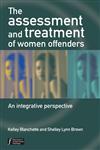 The Assessment and Treatment of Women Offenders: An Integrative Perspective (Wiley Series in Forensic Clinical Psychology),0470864621,9780470864623