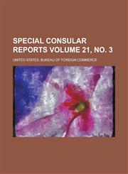Special consular reports Volume 21, no. 3,1236753461,9781236753465