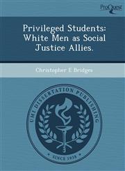 Privileged Students White Men as Social Justice Allies.,1249037395,9781249037392