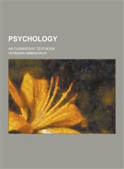 Psychology; An Elementary Text-Book,1230207422,9781230207421