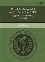 Novel high-speed & multi-function CMOS signal processing circuit.,124986951X,9781249869511