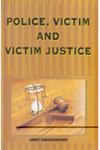 Police, Victim and Victim Justice,8174790438,9788174790439
