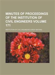 Minutes of proceedings of the Institution of Civil Engineers Volume 171,1235984982,9781235984983