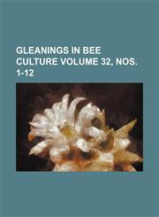 Gleanings in bee culture Volume 32, nos. 1-12,1231122021,9781231122020