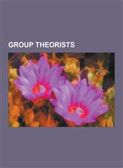 Group Theorists John Horton Conway, Evariste Galois, Niels Henrik Abel, Felix Klein, Sophus Lie, Richard Borcherds, Arthur Cayley, Joh,1230481788,9781230481784